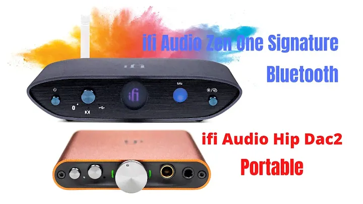 ifi Zen One Signature DAC Bluetooth y ifi Hip Dac2