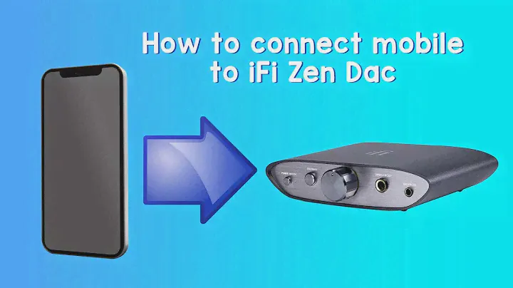 How to connect mobile to iFi Zen Dac