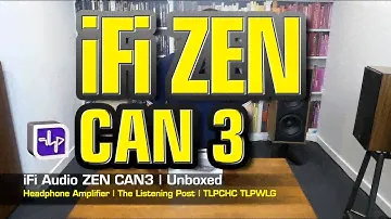 iFi Audio ZEN CAN 3 Headphone Amplifier Unboxed | The Listening Post | TLPCHC TLPWLG