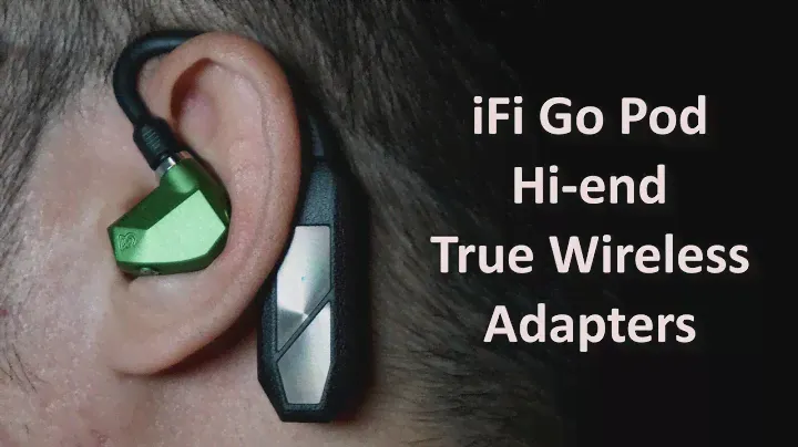 Trên tay iFi Go Pod: true wireless adapter xịn sò, biến tai nghe in-ear hiend thành true wireless.