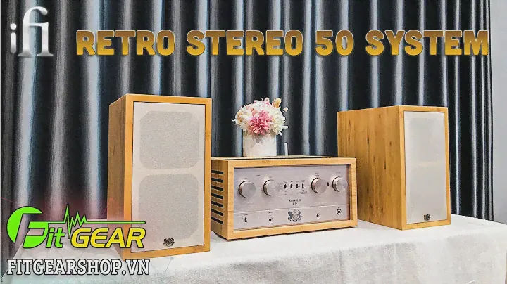 IFI RETRO Stereo 50 System | Trải nghiệm bộ loa có giá hơn 2 ngàn USD, vừa đẹp vừa hay