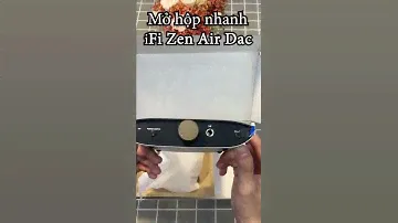 iFi Zen Air DAC | Mở hộp nhanh DAC/AMP desktop iFi Zen Air DAC