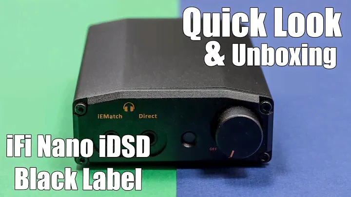 Quick Look & Unboxing - iFi Nano iDSD Black Label